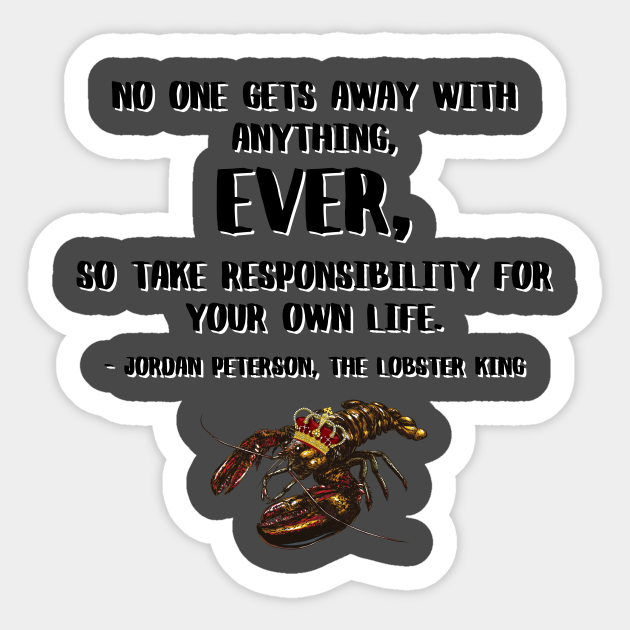 Jordan Peterson, the Lobster King Quote Quotes To Live By Sticker